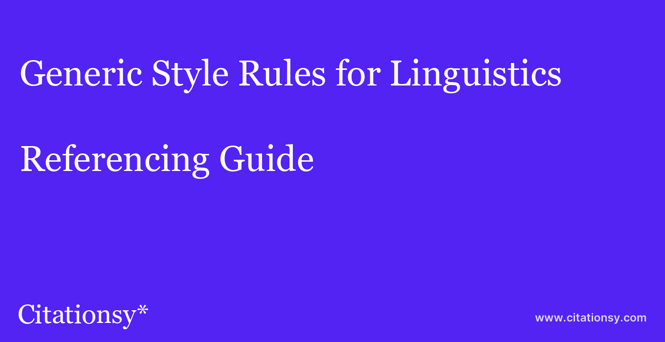 cite Generic Style Rules for Linguistics  — Referencing Guide